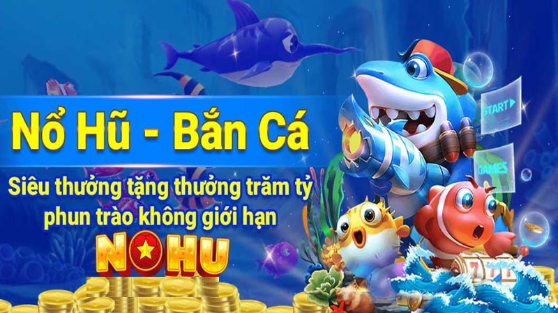 bắn cá nổ hũ