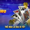 Game bài Xì tố tại nohu90 và các thuật ngữ bạn nên biết