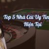 Top 5 Casino Uy Tín Cho Anh Em Việt Nam Review Bởi Nohu90